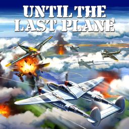Until the Last Plane PS4 & PS5 (简体中文, 英语)